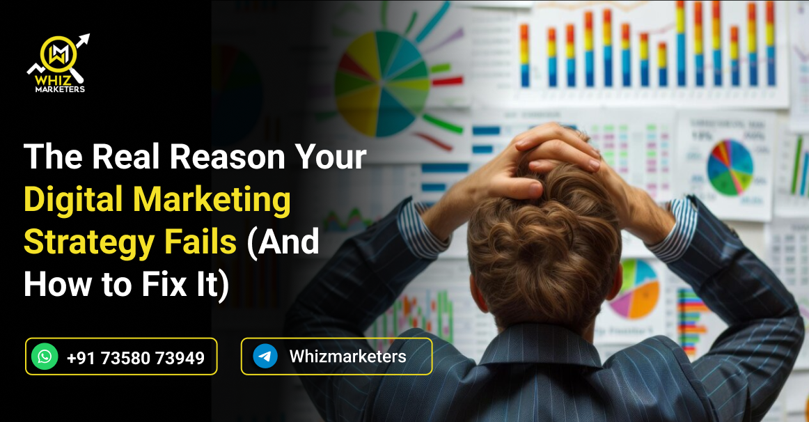 Why Your Digital Marketing Strategy Fails and How to Fix It